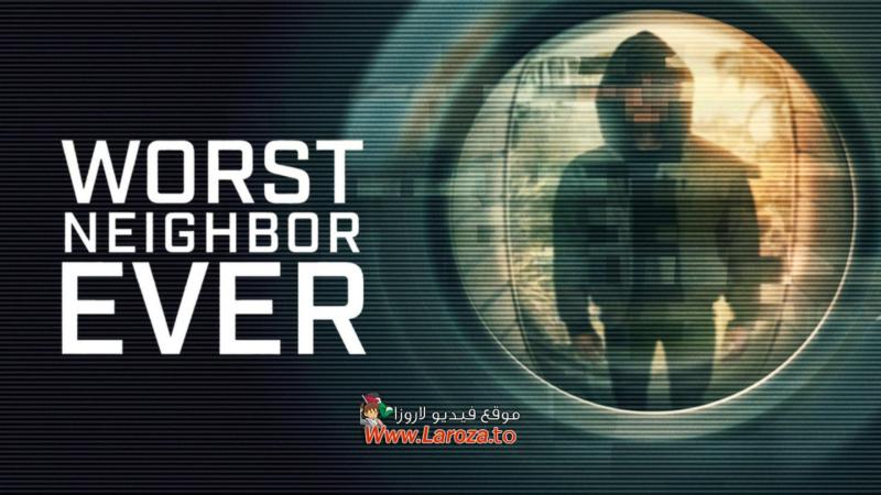 Worst Neighbor Ever مترجم